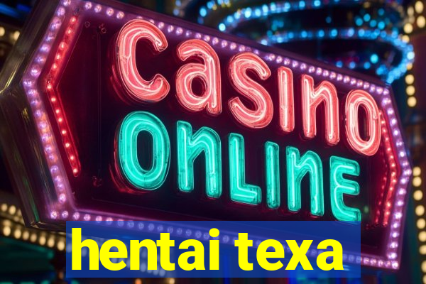 hentai texa